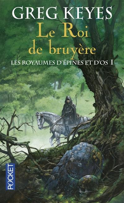 Les royaumes d'épines et d'os. Vol. 1. Le roi de bruyère