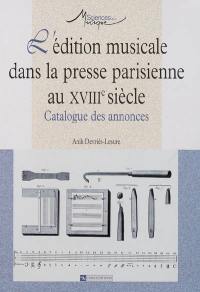 L'édition musicale dans la presse parisienne au XVIIIe siècle : catalogue des annonces