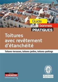 Toitures avec revêtement d'étanchéité : toitures-terrasses, toitures-jardins, toitures-parkings