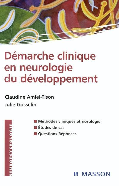 Démarche clinique en neurologie du développement : méthodes cliniques et nosologie, études de cas, questions-réponses