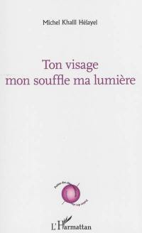 Ton visage mon souffle ma lumière