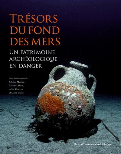 Trésors du fond des mers : un patrimoine archéologique en danger : exposition, Arles, Musée départemental Arles antique, du 22 octobre 2022 au 20 février 2023