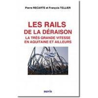 Les rails de la déraison : la très grande vitesse en Aquitaine et ailleurs