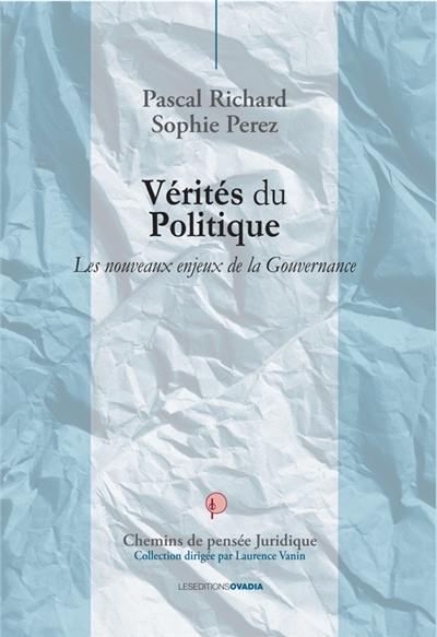 Vérités du politique : les nouveaux enjeux de la gouvernance