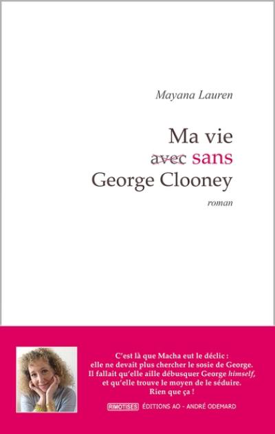 Ma vie sans George Clooney