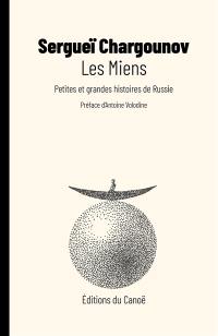 Les miens : petites et grandes histoires de Russie