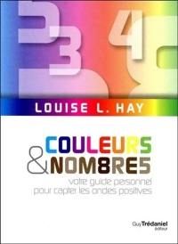 Couleurs & nombres : votre guide personnel pour capter les ondes positives