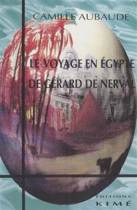 Le voyage en Egypte de Gérard de Nerval