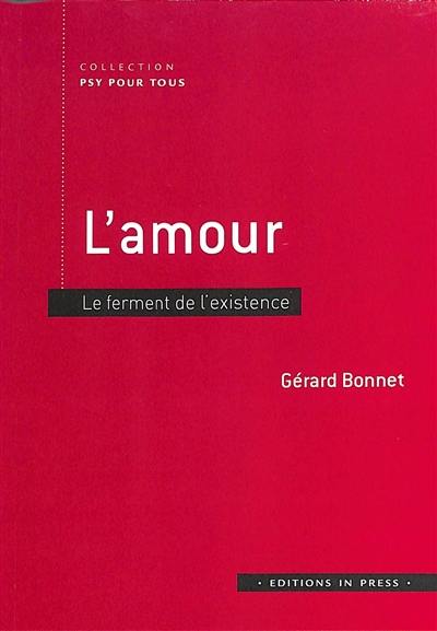 L'amour : le ferment de l'existence