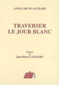 Traverser le jour blanc