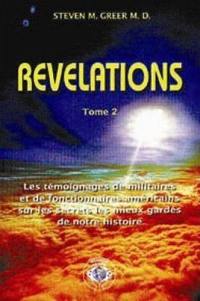 Révélations : les témoignages de militaires et de fonctionnaires américains sur les secrets les mieux gardés de notre histoire. Vol. 2