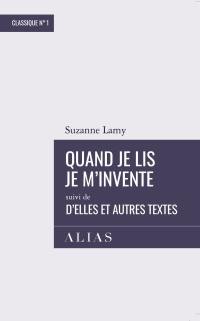 Quand je lis je m'invente. D'elles et autres textes