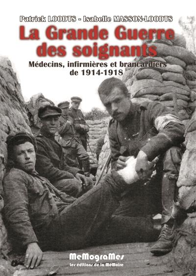 La Grande Guerre des soignants : médecins, infirmières et brancardiers en 1914-1918