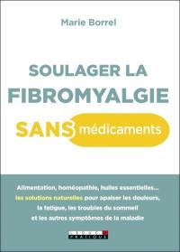 Soulager la fibromyalgie sans médicaments