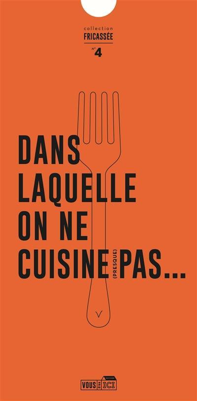 Dans laquelle on ne cuisine (presque) pas...