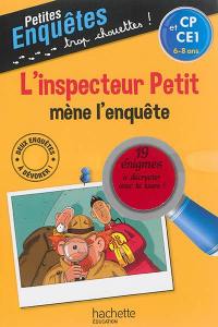 L'inspecteur Petit mène l'enquête : CP et CE1, 6-8 ans : 19 énigmes à décrypter avec ta loupe !