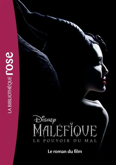 Maléfique : le pouvoir du mal : le roman du film