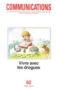 Communications, n° 62. Vivre avec les drogues