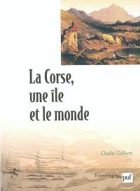 La Corse, une île et le monde : essai ethno-historique sur l'insularité