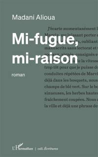 Mi-fugue, mi-raison