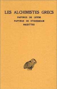 Les alchimistes grecs. Vol. 1. Papyrus de Leyde, papyrus de Stockholm, fragments de recettes