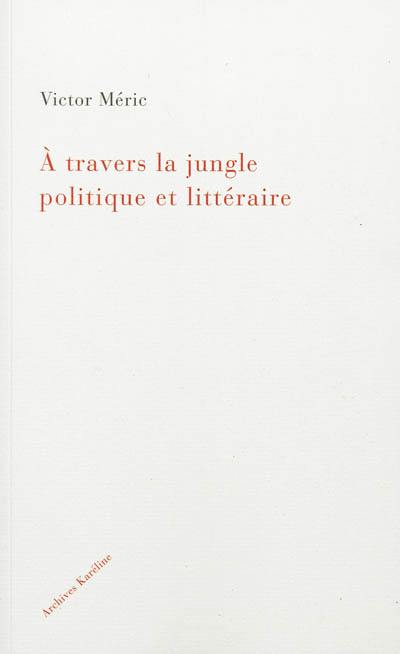 A travers la jungle politique et littéraire