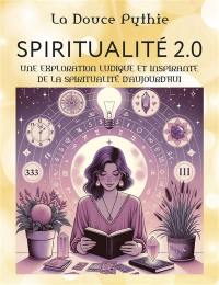 Spiritualité 2.0 : une exploration ludique et inspirante de la spiritualité d'aujourd'hui