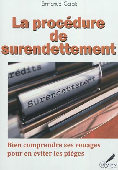 La procédure de surendettement : bien comprendre ses rouages pour en éviter les pièges