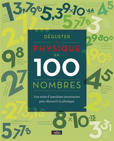 Déguster la physique en 100 nombres : une mine d'anecdotes savoureuses pour découvrir la physique