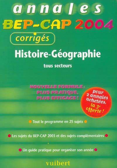 Histoire-géographie tous secteurs : tout le programme en 25 sujets, les sujets du BEP-CAP 2003 et des sujets complémentaires, un guide pratique pour organiser son année