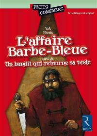 L'affaire Barbe-Bleue. Un bandit qui retourne sa veste