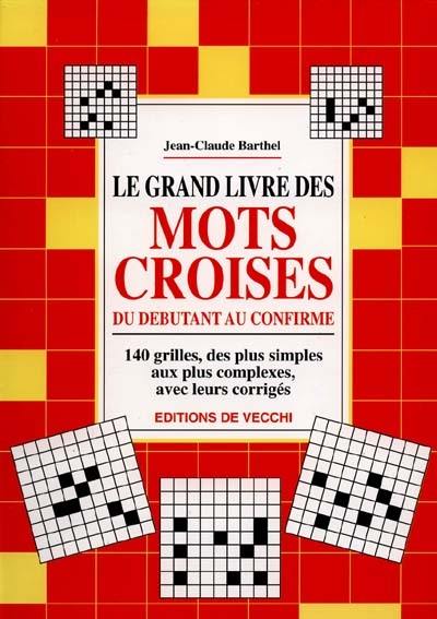 Le grand livre des mots croisés : du débutant au confirmé