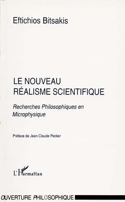 Le nouveau réalisme scientifique : recherches philosophiques en microphysique