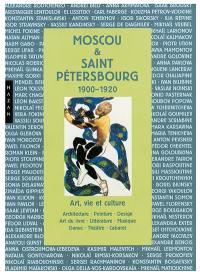 Moscou & Saint-Pétersbourg : 1900-1920 : art, vie et culture