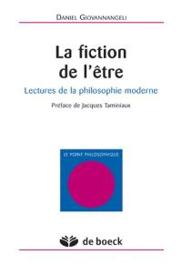 La Fiction de l'être : lectures de la philosophie moderne