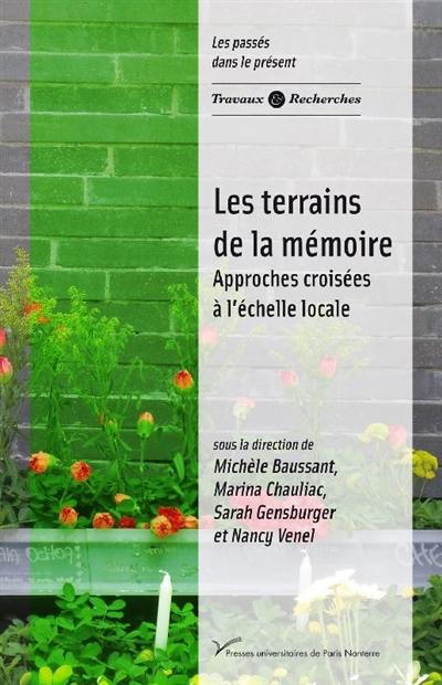 Les terrains de la mémoire : approches croisées à l'échelle locale