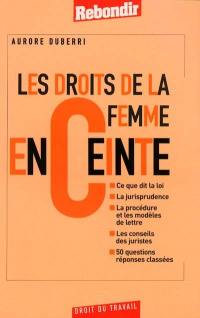 Les droits de la femme enceinte : ce que dit la loi, la jurisprudence, la procédure et les modèles de lettre, les conseils des juristes, 50 questions-réponses classées