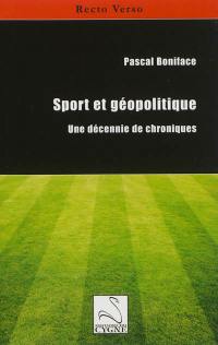 Sport et géopolitique : une décennie de chroniques