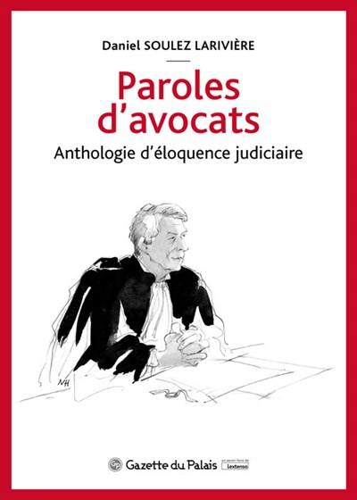 Paroles d'avocats : anthologie d'éloquence judiciaire