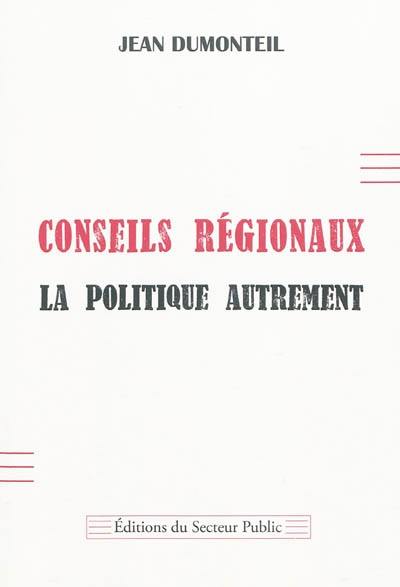 Conseils régionaux : la politique autrement