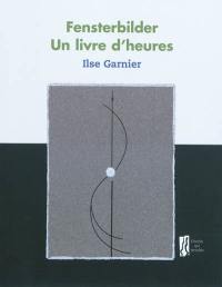 Fensterbilder : un livre d'heures