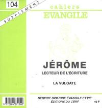 Cahiers Evangile, supplément, n° 104. Jérôme, lecteur de l'écriture