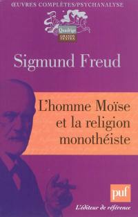 Oeuvres complètes : psychanalyse. L'homme Moïse et la religion monothéiste