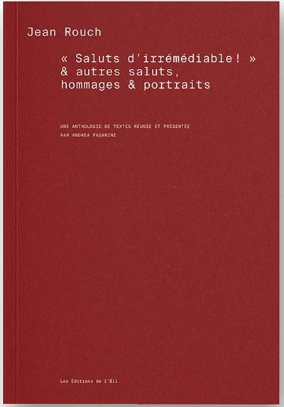 Saluts d'irrémédiable ! : & autres saluts, hommages et portraits