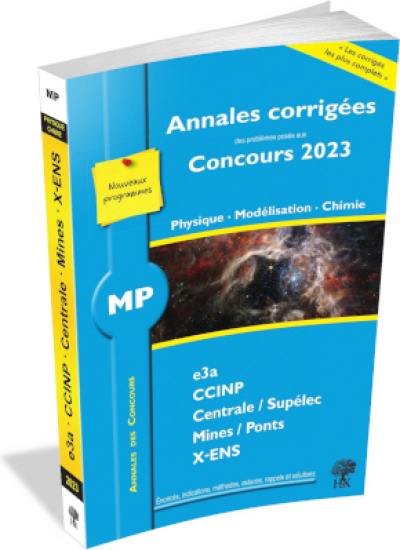 Physique, modélisation, chimie MP : annales corrigées des problèmes posés aux concours 2023 : e3a, CCINP, Centrale-Supélec, Mines-Ponts, X-ENS, nouveaux programmes