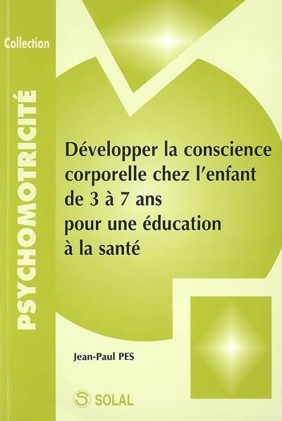 Développer la conscience corporelle chez l'enfant de 3 à 7 ans pour une éducation à la santé