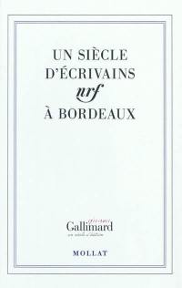 Un siècle d'écrivains NRF à Bordeaux