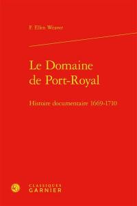 Le domaine de Port-Royal : histoire documentaire, 1669-1710