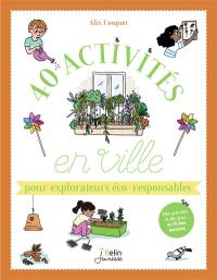 40 activités en ville pour explorateurs éco-responsables : des activités et des jeux au fil des saisons