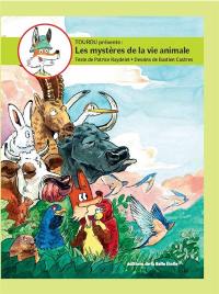 Tourou présente : les mystères de la vie animale. Vol. 1. Le choix de la proie, le vol de l'oiseau, l'hibernation, l'apprentissage par le jeu, l'adaptation au milieu